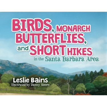 Birds, Monarch Butterflies, and Short Hikes in the Santa Barbara Area