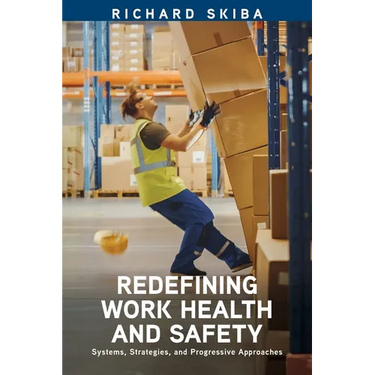Redefining Work Health and Safety: Systems, Strategies, and Progressive Approaches