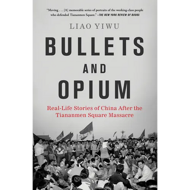 Bullets and Opium: Real-Life Stories of China After the Tiananmen Square Massacre