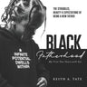 Black Fatherhood: The Struggles, Beauty & Expectations of Being a New Father: My First Two Years with Kai