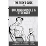 The Teen's Handbook for Building Muscle and Strength: Building confidence in the gym