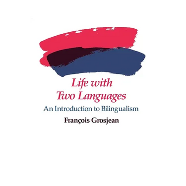 Life with Two Languages: An Introduction to Bilingualism