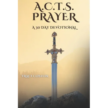 A.C.T.S. Prayer: A 30 Day Devotional