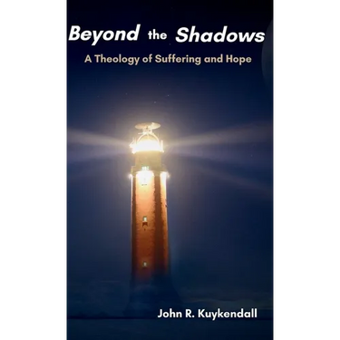 Beyond the Shadows: A Theology of Suffering and Hope