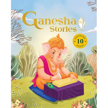 Ganesha Stories: 10 Illustrated Stories of Lord Ganesha for Children I Hindu Mythology Indian Gods and Goddesses Bedtime Storybook Indian Folklore & L