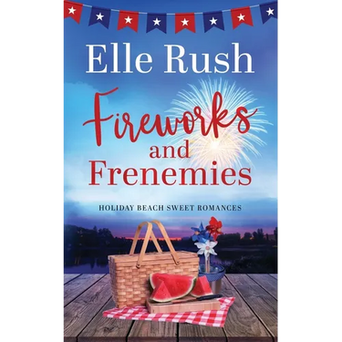 Fireworks and Frenemies: A Holiday Beach Sweet Romance
