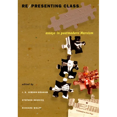 Re/presenting Class: Essays in Postmodern Marxism