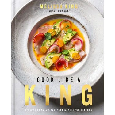 Cook Like a King: Recipes from My California Chinese Kitchen