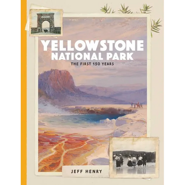 Yellowstone National Park: The First 150 Years