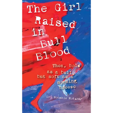 The Girl Raised in Bull Blood: Thea, bold as a bull, but soft as a morning breeze