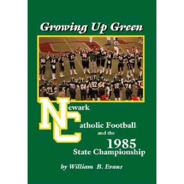 Growing up Green: Newark Catholic Football and the 1985 State Championship