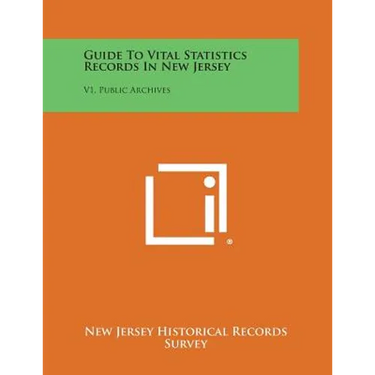 Guide to Vital Statistics Records in New Jersey: V1, Public Archives