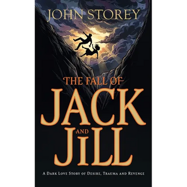 The Fall of Jack and Jill: A Dark Love Story of Desire, Trauma and Revenge