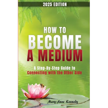 How to Become a Medium: A Step-By-Step Guide to Connecting with the Other Side