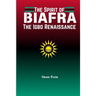 The Spirit of Biafra: The Igbo Renaissance