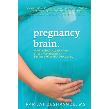 Pregnancy Brain: A Mind-Body Approach to Stress Management During a High-Risk Pregnancy
