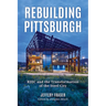 Rebuilding Pittsburgh: Ridc and the Transformation of the Steel City