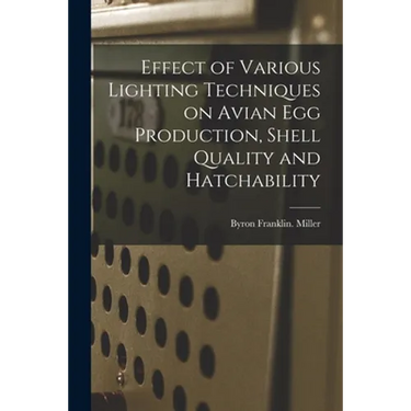 Effect of Various Lighting Techniques on Avian Egg Production, Shell Quality and Hatchability