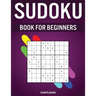 Sudoku Book for Beginners: 400 Very Easy Sudokus for Beginners with Solutions - Includes How To Instructions and Pro Tip Strategries