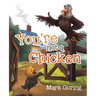 You're not a Chicken