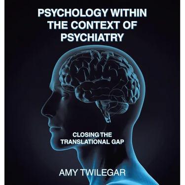 Psychology Within the Context of Psychiatry: Closing the Translational Gap