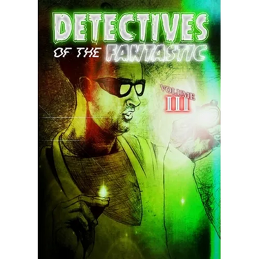 Detectives of the Fantastic: volume III