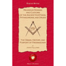 Religious Dogmas and Customs of the Ancient Egyptians, Pythagoreans, and Druids: The Origin, History and Purport of Freemasonry