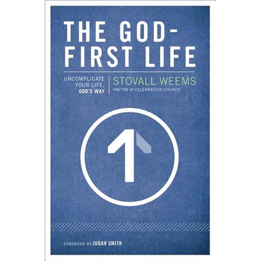 The God-First Life: Uncomplicate Your Life, God's Way