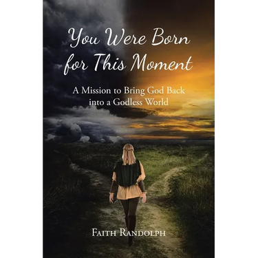 You Were Born for This Moment: A Mission to Bring God Back into a Godless World