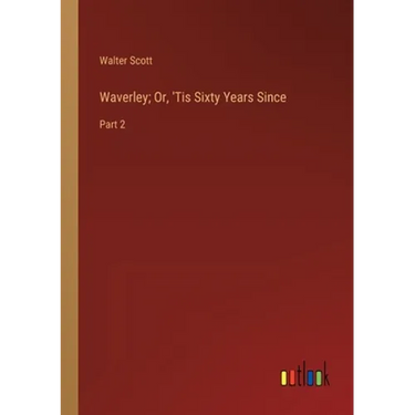 Waverley; Or, 'Tis Sixty Years Since: Part 2