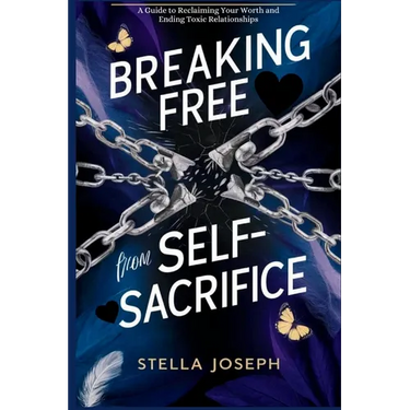 Breaking Free from Self-Sacrifice: A Guide to Reclaiming Your Worth and Ending Toxic Relationships