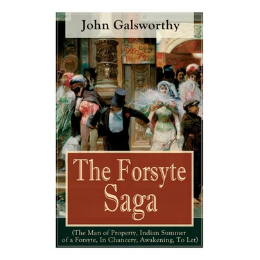 The Forsyte Saga (The Man of Property, Indian Summer of a Forsyte, In Chancery, Awakening, To Let): Masterpiece of Modern Literature from the Nobel-Pr