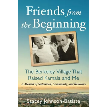 Friends from the Beginning: The Berkeley Village That Raised Kamala and Me