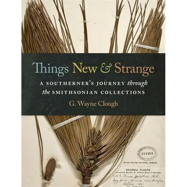 Things New and Strange: A Southerner's Journey Through the Smithsonian Collections