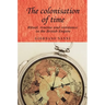 The Colonisation of Time: Ritual, Routine and Resistance in the British Empire