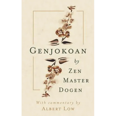 Genjokoan: By Zen Master Dogen