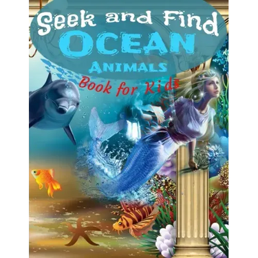Seek and Find - Ocean Animals - Book for Kids: Look and Find Books For Kids Ages 2-5 Year - Under The Sea Activity Book For Childrens