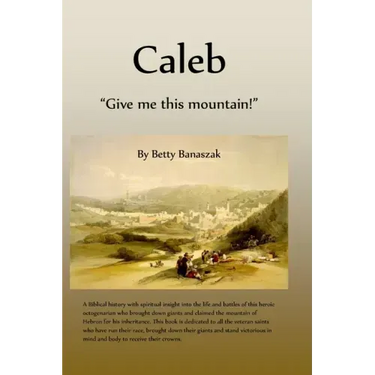 Caleb: "Give me this mountain!"