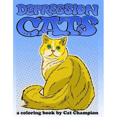 Depression Cats: A Coloring Book by Cat Champion