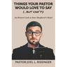 Things Your Pastor Would LOVE to Say (...But Can't!): An Honest Look at Your Shepherd's Heart