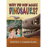 Why Did God Make Dinosaurs?