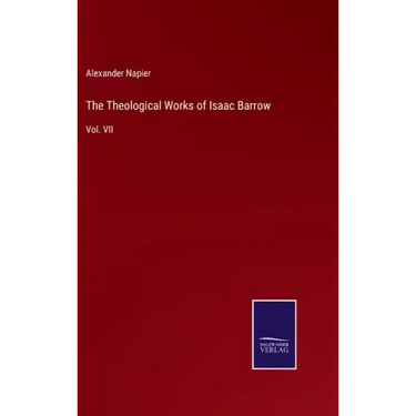 The Theological Works of Isaac Barrow: Vol. VII