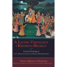 Living Theology of Krishna Bhakti: Essential Teachings of A. C. Bhaktivedanta Swami Prabhupada