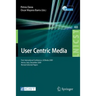 User Centric Media: First International Conference, Ucmedia 2009, Venice, Italy, December 9-11, 2009, Revised Selected Papers