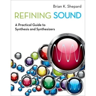 Refining Sound: A Practical Guide to Synthesis and Synthesizers