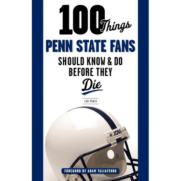 100 Things Penn State Fans Should Know & Do Before They Die
