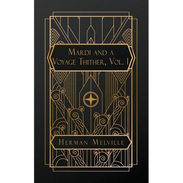 Mardi and A Voyage Thither, Vol. I