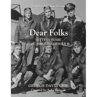 Dear Folks: Letters Home 1943-1946 World War II