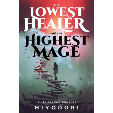 The Lowest Healer and the Highest Mage: An FF Fantasy Romance
