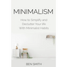Minimalism: How to Simplify and Declutter Your life With Minimalist Habits